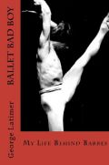 Ballet Bad Boy: My Life Behind Barres Ballet Bad Boy: My Life Behind Barres