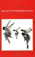 Ballet and Modern Dance: A Concise History Ballet and Modern Dance: A Concise History